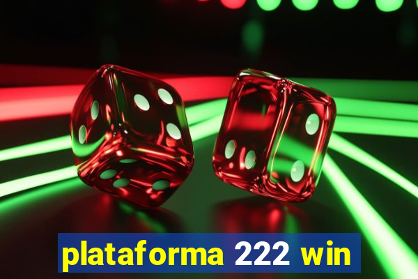 plataforma 222 win